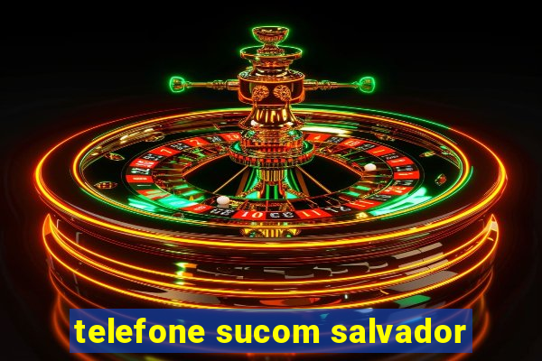 telefone sucom salvador